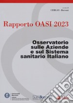 Rapporto Oasi 2023. Osservatorio sulle aziende e sul sistema sanitario italiano libro