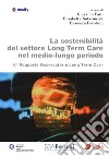 La sostenibilità del settore Long Term Care nel medio-lungo periodo. 6° Rapporto osservatorio Long Term Care libro