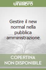 Gestire il new normal nella pubblica amministrazione libro