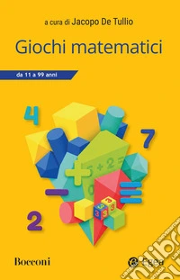 Giochi matematici. 11- 99 anni libro