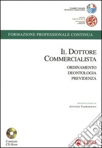 Il dottore commercialista. Ordinamento, deontologia, previdenza. Con CD-ROM libro