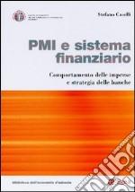 PMI e sistema finanziario. Comportamento delle imprese e strategia delle banche libro