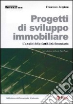 Progetti di sviluppo immobiliare. L'analisi della fattibilità finanziaria