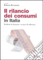 Il rilancio dei consumi in Italia. Problemi di domanda e recuperi di efficienza libro