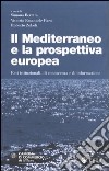 Il Mediterraneo e la prospettiva europea. Reti istituzionali, di conoscenza e di informazione libro