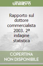 Rapporto sul dottore commercialista 2003. 2ª indagine statistica