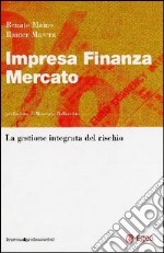 Impresa finanza mercato. La gestione integrata del rischio libro