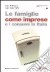 Le famiglie come imprese e i consumi in Italia libro