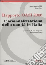 Rapporto Oasi 2006. L'aziendalizzazione della sanità in Italia libro