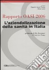 Rapporto Oasi 2006. L'aziendalizzazione della sanità in Italia libro