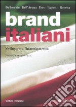 Brand italiani. Sviluppo e finanziamento libro