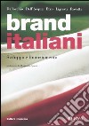 Brand italiani. Sviluppo e finanziamento libro