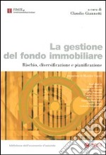 La gestione del fondo immobiliare. Rischio, diversificazione e pianificazione