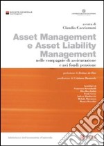 Asset management e asset liability management. Nelle compagnie di assicurazione e nei fondi pensione libro