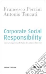 Corporate social responsability. Un nuovo approccio strategico alla gestione d'impresa libro