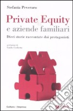 Private equity e aziende familiari. Dieci storie raccontate dai protagonisti