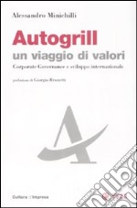 Autogrill un viaggio di valori. Corporate governance e sviluppo internazionale