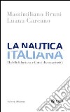 La Nautica italiana. Modelli di business e fattori di competitività libro