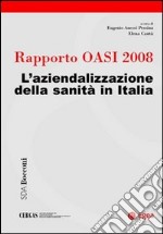 Rapporto Oasi 2008. L'aziendalizzazione della sanità in Italia libro