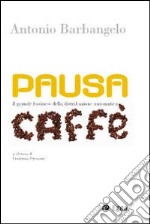 Pausa caffè. Il grande business della distribuzione automatica. Con DVD libro