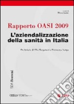 Rapporto Oasi 2009. L'aziendalizzazione della sanità in Italia libro