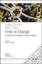 Time to change. Contemporary challenges for haute horologerie libro