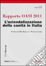 Rapporto Oasi 2011. L'aziendalizzazione della sanità in Italia libro