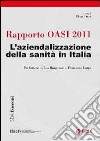 Rapporto Oasi 2011. L'aziendalizzazione della sanità in Italia libro