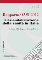 Rapporto oasi 2012. L'aziendalizzazione della sanità in Italia libro