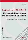 Rapporto oasi 2012. L'aziendalizzazione della sanità in Italia libro