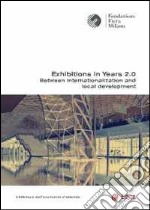 Exhibitions in years 2.0. Between internationalization and local development libro