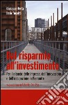 Dal risparmio all'investimento. Per il rilancio delle imprese, dell'innovazione e dell'occupazione in Piemonte libro