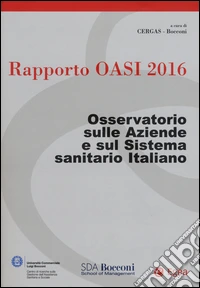 Rapporto Oasi 2016. Osservatorio sulle aziende e sul sistema sanitario italiano libro
