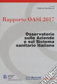 Rapporto Oasi 2017. Osservatorio sulle aziende e sul sistema sanitario italiano libro