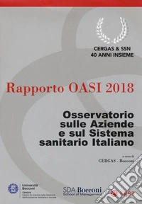 Rapporto Oasi 2018. Osservatorio sulle aziende e sul sistema sanitario italiano libro