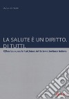 La salute è un diritto. Di tutti. Riflessioni e pensieri sul futuro del Sistema Sanitario italiano libro di Vecchietti Marco