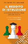 Il reddito di istruzione. La strategia per rilanciare il paese parte dall'università libro