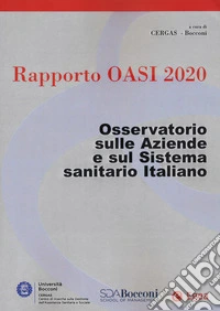 Rapporto Oasi 2020. Osservatorio sulle aziende e sul sistema sanitario italiano libro