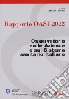Rapporto Oasi 2022. Osservatorio sulle aziende e sul sistema sanitario italiano libro