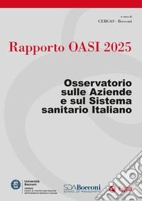 Rapporto Oasi 2025. Osservatorio sulle aziende e sul sistema sanitario italiano libro