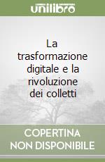 La trasformazione digitale e la rivoluzione dei colletti libro