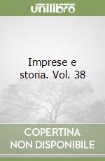 Imprese e storia. Vol. 38 libro