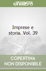 Imprese e storia. Vol. 39 libro