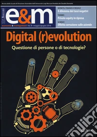 Economia & management (2016). Vol. 3: Digital (r)evolution. Questione di persone o di tecnologie? libro
