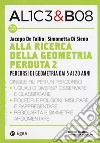 Alice & Bob. Vol. 53: Alla ricerca della geometria perduta 2. Percorsi di geometria dai 5 ai 20 anni libro