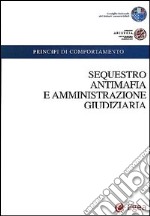 Sequestro antimafia e amministrazione giudiziaria. Con CD-ROM