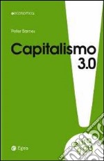 Capitalismo 3.0. Il pianeta patrimonio di tutti