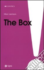 The box. La scatola che ha cambiato il mondo