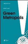 Green metropolis. La città è più ecologica della campagna? libro