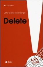 Delete. Il diritto all'oblio nell'era digitale libro